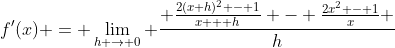 f'(x) = \lim_{h \to 0} \frac{ \frac{2(x+h)^2 - 1}{x + h} - \frac{2x^2 - 1}{x} }{h}