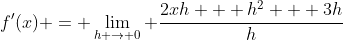 f'(x) = \lim_{h \to 0} \frac{2xh + h^2 + 3h}{h}