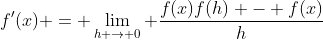 f'(x) = \lim_{h \to 0} \frac{f(x)f(h) - f(x)}{h}