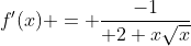 f'(x) = {-1\over 2 x\sqrt{x}}