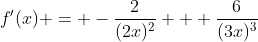 f'(x) = -\frac{2}{(2x)^2} + \frac{6}{(3x)^3}