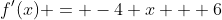 f'(x) = -4 x + 6