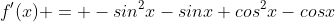 f'(x) = -sin^2x-sinx+cos^2x-cosx