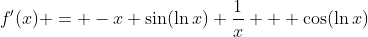 f'(x) = -x \sin(\ln{x}) \frac{1}{x} + \cos(\ln{x})