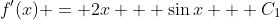 f'(x) = 2x + \sin{x} + C_1