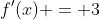 f'(x) = 3