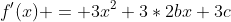 f'(x) = 3x^2+3*2bx+3c