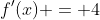 f'(x) = 4