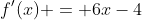 f'(x) = 6x-4