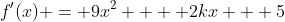 f'(x) = 9x^2  + 2kx + 5