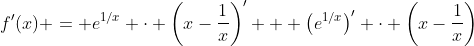 f'(x) = e^{1/x} \cdot \left(x-\frac{1}{x}\right)' + \left(e^{1/x}\right)' \cdot \left(x-\frac{1}{x}\right)