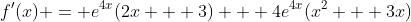 f'(x) = e^{4x}(2x + 3) + 4e^{4x}(x^2 + 3x)