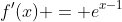 f'(x) = e^{x-1}