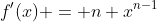 f'(x) = n x^{n-1}