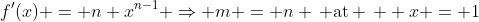 f'(x) = n x^{n-1} \Rightarrow m = n \, \text{at} \,  x = 1