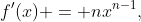 f'(x) = nx^{n-1},
