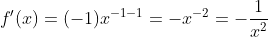 f'(x)=(-1)x^{-1-1}=-x^{-2}=-\frac{1}{x^2}