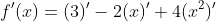f'(x)=(3)'-2(x)'+4(x^2)'