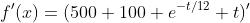 f'(x)=(500+100 e^{-t/12} t)'