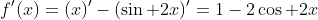 f'(x)=(x)'-(\sin 2x)'=1-2\cos 2x