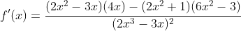 f'(x)=\frac{(2x^2-3x)(4x)-(2x^2+1)(6x^2-3)}{(2x^3-3x)^2}