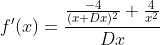 f'(x)=\frac{\frac{-4}{(x+Dx)^2}+\frac{4}{x^2}}{Dx}
