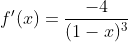 f'(x)=\frac{-4}{(1-x)^3}
