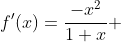 f'(x)=\frac{-x^{2}}{1+x} 