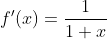 f'(x)=\frac{1}{1+x}