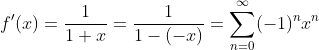 f'(x)=\frac{1}{1+x}=\frac{1}{1-(-x)}=\sum_{n=0}^{\infty}(-1)^nx^n