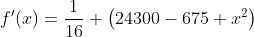 f'(x)=\frac{1}{16} \left(24300-675 x^2\right)