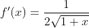 f'(x)=\frac{1}{2\sqrt{1+x}}