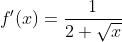 f'(x)=\frac{1}{2 \sqrt{x}}