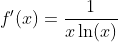 f'(x)=\frac{1}{x\ln(x)}~.