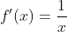 f'(x)=\frac{1}{x}