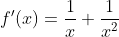 f'(x)=\frac{1}{x}+\frac{1}{x^{2}}