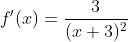 f'(x)=\frac{3}{(x+3)^2}