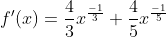 f'(x)=\frac{4}{3}x^{\frac{-1}{3}}+\frac{4}{5}x^{\frac{-1}{5}}