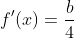 f'(x)=\frac{b}{4}