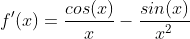 f'(x)=\frac{cos(x)}{x}-\frac{sin(x)}{x^{2}}
