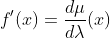 f'(x)=\frac{d\mu}{d\lambda}(x)