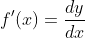 f'(x)=\frac{dy}{dx}