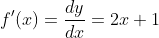f'(x)=\frac{dy}{dx}=2x+1