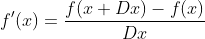 f'(x)=\frac{f(x+Dx)-f(x)}{Dx}