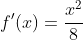 f'(x)=\frac{x^2}{8}