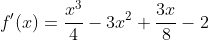 f'(x)=\frac{x^3}{4}-3x^2+\frac{3x}{8}-2