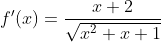 f'(x)=\frac{x+2}{\sqrt{x^2+x+1}}