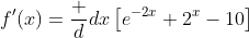 f'(x)=\frac d{dx}\left[e^{-2x}+2^x-10\right]