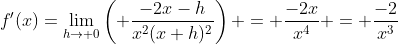 f'(x)=\lim_{h\to 0}\left( \dfrac{-2x-h}{x^2(x+h)^2}\right) = \dfrac{-2x}{x^4} = \dfrac{-2}{x^3}