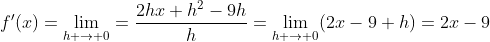 f'(x)=\lim_{h \to 0}=\frac{2hx+h^2-9h}{h}=\lim_{h \to 0}(2x-9+h)=2x-9